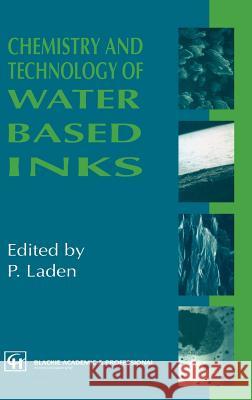 Chemistry and Technology of Water Based Inks P. Laden P. Laden 9780751401653 Kluwer Academic Publishers - książka