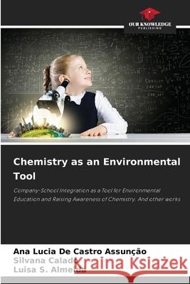 Chemistry as an Environmental Tool De Castro Assunção, Ana Lucia, Calado, Silvana, S. Almeida, Luisa 9786206839712 Our Knowledge Publishing - książka