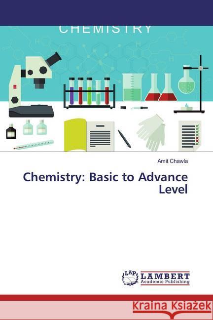 Chemistry: Basic to Advance Level Chawla, Amit 9786139927456 LAP Lambert Academic Publishing - książka