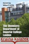 Chemistry Department at Imperial College London, The: A History, 1845-2000 Gay, Hannah 9781783269730 Imperial College Press