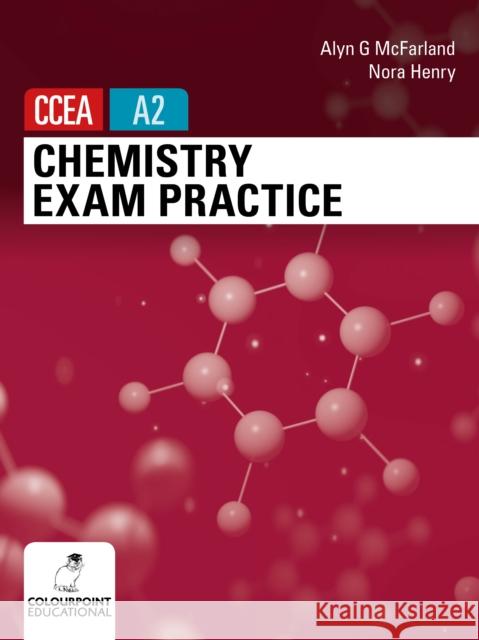 Chemistry Exam Practice for CCEA A2 Level Alyn McFarland, Nora Henry 9781780732541 Colourpoint Creative Ltd - książka