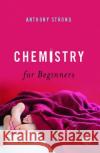 Chemistry for Beginners Anthony Strong 9781439108475 Touchstone Books