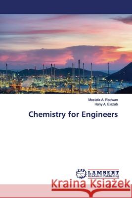 Chemistry for Engineers Radwan, Mostafa A.; Elazab, Hany A. 9786139446117 LAP Lambert Academic Publishing - książka