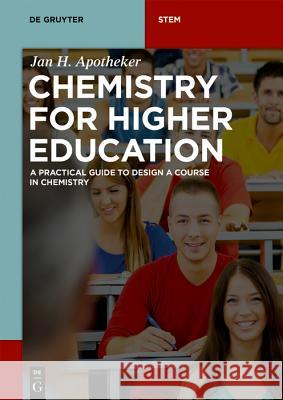 Chemistry for Higher Education: A Practical Guide to Designing a Course in Chemistry Jan H. Apotheker 9783110569575 De Gruyter - książka