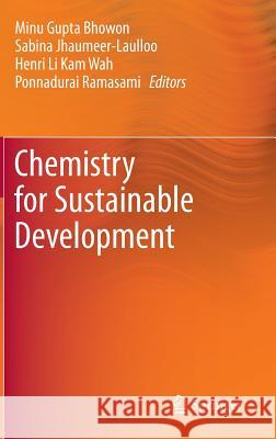 Chemistry for Sustainable Development Ponnadurai Ramasami Minu Gupta-Bhowon Sabina Jhaumeer-Laulloo 9789048186495 Springer - książka