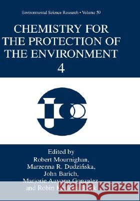 Chemistry for the Protection of the Environment 4 R. Mourninghan Robert Mournighan Marzenna R. Dudzinska 9780387230207 Springer - książka