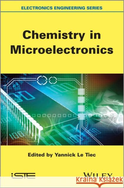 Chemistry in Microelectronics Le Tiec, Yannick 9781848214361 John Wiley & Sons - książka