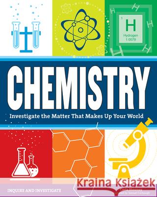 Chemistry: Investigate the Matter That Makes Up Your World Carla Mooney Samuel Carbaugh 9781619303652 Nomad Press (VT) - książka