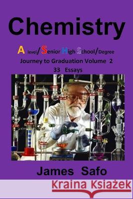 Chemistry: Journey to Graduation Volume 2: 33 Essays, A level/ SHS James Safo   9781739395384 Faith Unity Books - książka