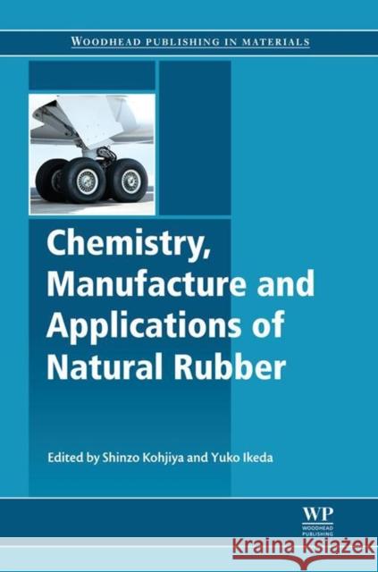 Chemistry, Manufacture and Applications of Natural Rubber Shinzo Kohjiya Yuko Ikeda 9780857096838 Woodhead Publishing - książka