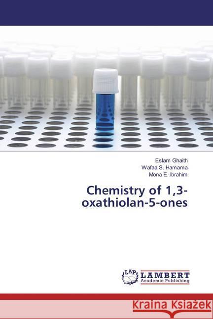 Chemistry of 1,3-oxathiolan-5-ones Ghaith, Eslam; Hamama, Wafaa S.; E. Ibrahim, Mona 9786137381434 LAP Lambert Academic Publishing - książka