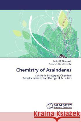 Chemistry of Azaindenes Fathy M El-Taweel, Tarek M Abou Elmaaty 9783848428830 LAP Lambert Academic Publishing - książka