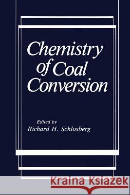 Chemistry of Coal Conversion Richard H. Schlosberg 9781489936349 Springer - książka