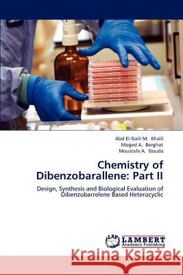 Chemistry of Dibenzobarallene: Part II Abd El-Galil M Khalil, Moged A Berghot, Moustafa A Gouda 9783659232411 LAP Lambert Academic Publishing - książka