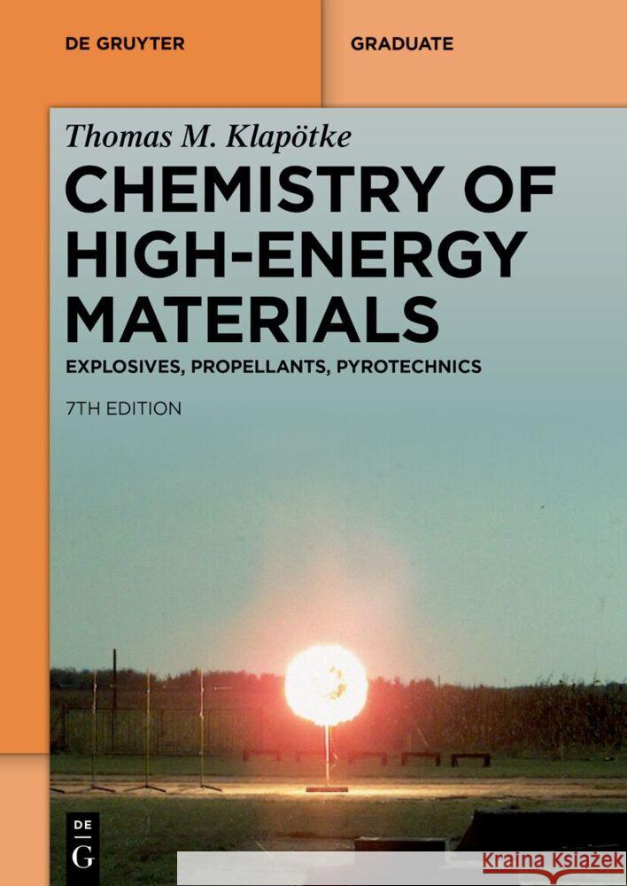 Chemistry of High Energy Materials: Explosives, Propellants, Pyrotechnics Thomas M. Klap?tke 9783111446981 de Gruyter - książka