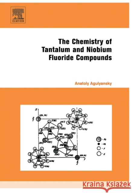 Chemistry of Tantalum and Niobium Fluoride Compounds Anatoly Agulyansky 9780444516046 Elsevier Science - książka