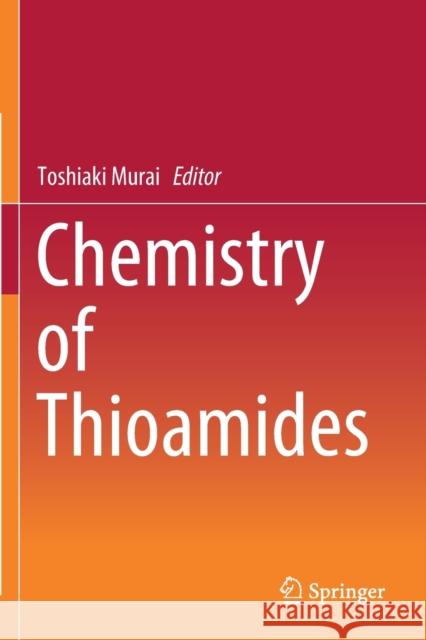 Chemistry of Thioamides Toshiaki Murai 9789811378300 Springer - książka