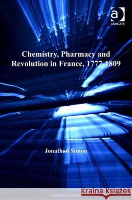 Chemistry, Pharmacy and Revolution in France, 1777-1809  9780754650447 Ashgate Publishing Limited - książka