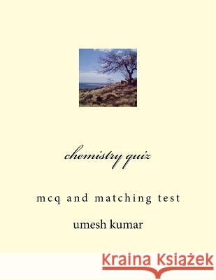 chemistry quiz: mcq and matching test Kumar, Umesh 9781500819187 Createspace - książka