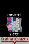 Chemistry s*cks Le Med 9781658520935 Independently Published