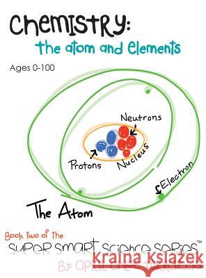 Chemistry: The Atom and Elements April Chloe Terrazas 9780984384822 Crazy Brainz - książka