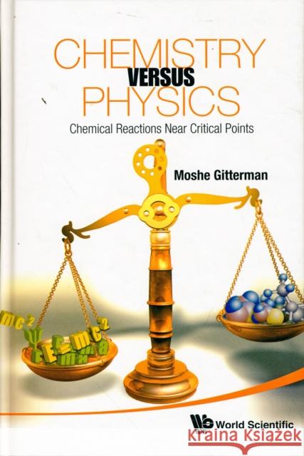 Chemistry Versus Physics: Chemical Reactions Near Critical Points Moshe Gitterman 9789814291200 World Scientific Publishing Company - książka
