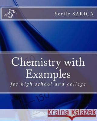 Chemistry with Examples: For High School and College Serife Sarica 9781511509091 Createspace Independent Publishing Platform - książka