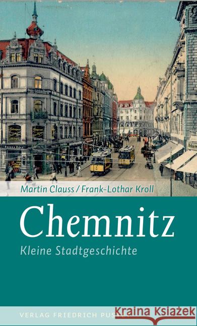 Chemnitz : Kleine Stadtgeschichte Clauss, Martin; Kroll, Frank-Lothar 9783791730288 Pustet, Regensburg - książka