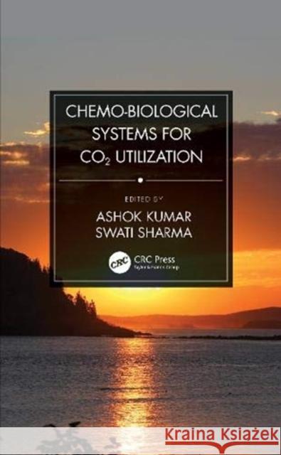Chemo-Biological Systems for Co2 Utilization Ashok Kumar Swati Sharma 9780367321932 CRC Press - książka