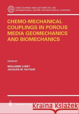 Chemo-Mechanical Couplings in Porous Media Geomechanics and Biomechanics B. Loret J. M. Huyghe Benjamin Loret 9783211213230 Springer - książka