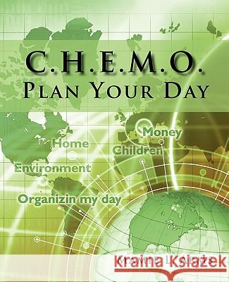 C.H.E.M.O. Plan Your Day Mamie L. Arms 9781462022151 iUniverse.com - książka