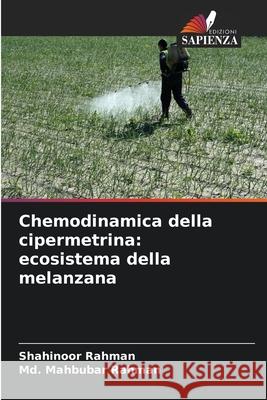 Chemodinamica della cipermetrina: ecosistema della melanzana Rahman, Shahinoor, Rahman, Md. Mahbubar 9786209290534 Edizioni Sapienza - książka