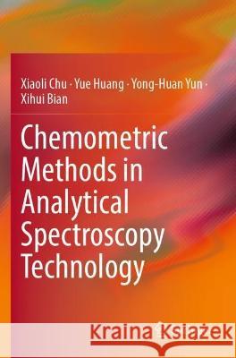 Chemometric Methods in Analytical Spectroscopy Technology Xiaoli Chu, Yue Huang, Yong-Huan Yun 9789811916274 Springer Nature Singapore - książka