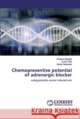 Chemopreventive potential of adrenergic blocker Nargatti, Prakash 9786202555050 LAP Lambert Academic Publishing - książka