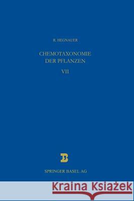 Chemotaxonomie Der Pflanzen: Eine Übersicht Über Die Verbreitung Und Die Systematische Bedeutung Der Pflanzenstoffe Hegnauer, R. 9783034899918 Birkhauser - książka