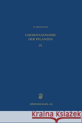 Chemotaxonomie Der Pflanzen: Eine Übersicht Über Die Verbreitung Und Die Systematische Bedeutung Der Pflanzenstoffe Hegnauer, R. 9783034899659 Birkhauser - książka