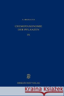 Chemotaxonomie Der Pflanzen: Eine Übersicht Über Die Verbreitung Und Die Systematische Bedeutung Der Pflanzenstoffe Hegnauer, R. 9783764301644 Springer - książka