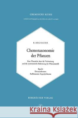 Chemotaxonomie Der Pflanzen: Eine Übersicht Über Die Verbreitung Und Die Systematische Bedeutung Der Pflanzenstoffe Hegnauer, R. 9783764306670 Birkhauser Basel - książka