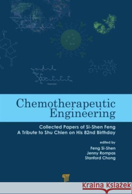 Chemotherapeutic Engineering: Collected Papers of Si-Shen Feng-A Tribute to Shu Chien on His 82nd Birthday Si-Shen, Feng 9789814463140 Pan Stanford Publishing - książka