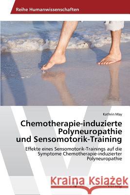 Chemotherapie-induzierte Polyneuropathie und Sensomotorik-Training May, Kathrin 9783639464221 AV Akademikerverlag - książka