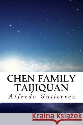 Chen Family Taijiquan Alfredo Gutierrez 9781508979159 Createspace - książka