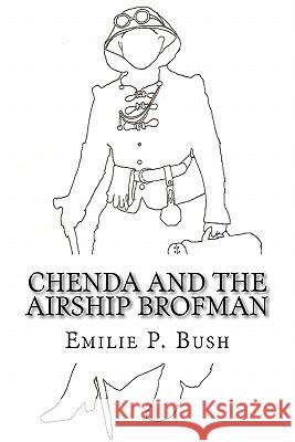 Chenda and the Airship Brofman Emilie P. Bush 9781449542542 Createspace - książka