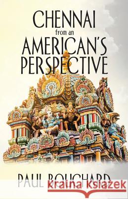 Chennai from an American's Perspective Paul Bouchard 9781532032615 iUniverse - książka