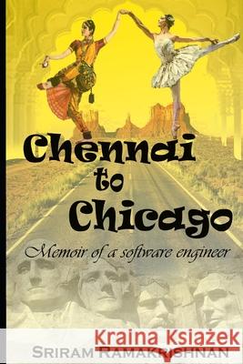 Chennai To Chicago: Memoir of a software engineer Ramakrishnan, Sriram 9781717789020 Independently Published - książka