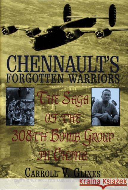 Chennault's Forgotten Warriors: The Saga of the 308th Bomb Group in China Carroll V. Glines 9780887408090 Schiffer Publishing - książka