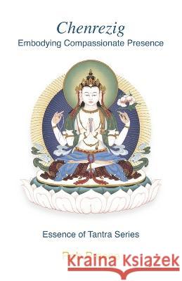 Chenrezig: Embodying Compassionate Presence Rob Preece 9781739940225 Mudra Publications - książka