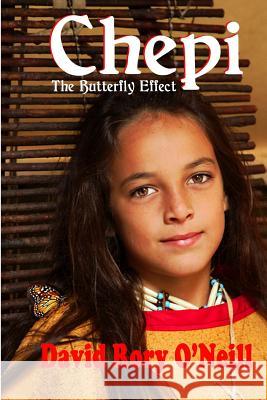 Chepi: The Butterfly Effect David Rory O'Neill 9781981913381 Createspace Independent Publishing Platform - książka