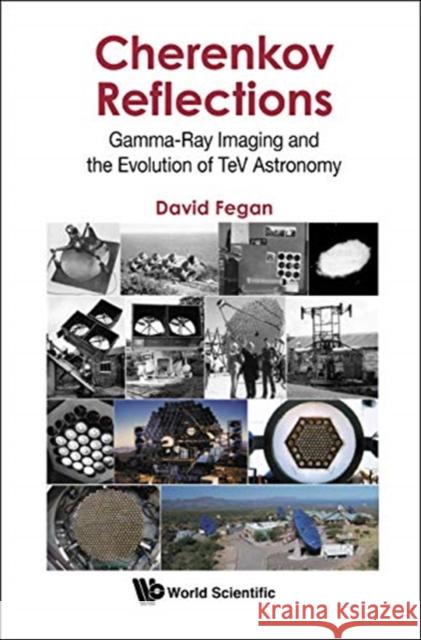 Cherenkov Reflections: Gamma-Ray Imaging and the Evolution of TeV Astronomy David Fegan 9789813276857 World Scientific Publishing Company - książka