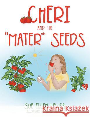 Cheri and the Mater Seeds Sue Ellen Lewis 9781512711875 WestBow Press - książka