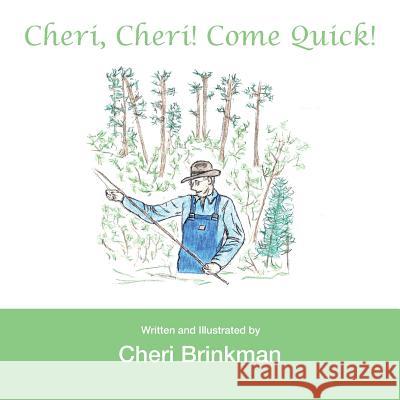 Cheri, Cheri! Come Quick! Cheri Brinkman 9781546213789 Authorhouse - książka